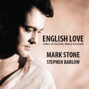 English love - Songs of Passion, Pain and Pleasure - Mark Stone - Stephen Barlow-Vocal and Piano-Vocal Collection  