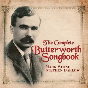 The complete Butterworth songbook - Mark Stone - Stephen Barlow-Vocal and Piano-Vocal Collection  