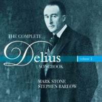 The Complete Delius Songbook Vol.2 - M.Stone and S.Barlow-Vocal and Piano  