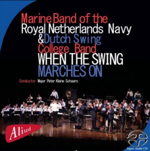 Marine Band of the Royal Netherlands Navy & Dutch Swing College Band - When the Swing Marches On-Orchestr-Marches  