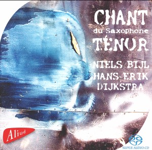 Chant Du Saxophone Tenor - Bijl Niels / Hans-Erik von Dijkstra -New Music-Chamber Music  