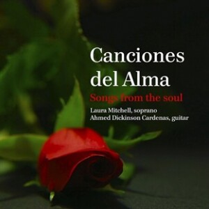 Canciones del Alma: Songs from the Soul - A.Dickinson, guitar and L.Mitchell, soprano-Guitar  