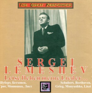 Sergei Lemeshev, tenor - "Leise flehen meine Lieder " - Beethoven, E.Grieg, F. Liszt, S. Moniuszko, F.Schubert-Vocal and Piano-Vocal and Opera Collection  