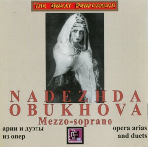 Nadezhda Obukhova, mezzo-soprano - Opera Arias and duets - Dargomyzhsky - Tchaikovsky - Saint-Saens and etc....-Voice, Piano and Orchestra -Vocal and Opera Collection  