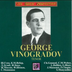 Georgi Vinogradov, tenor - "Gounod, Weber, Delibes, Bizet, Massenet, Chopin, Moniuszko"-Voice, Piano and Orchestra -Vocal and Opera Collection  