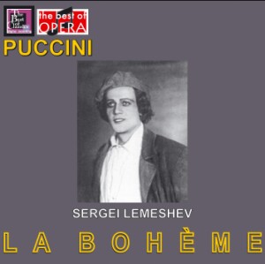 Puccini - La Boheme - Sergei Lemeshev, tenor-Voices and Orchestra-Opera Collection  