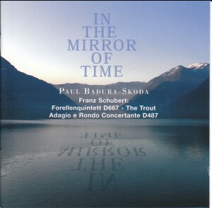 In the Mirror of Time - Paul Badura-Skoda - Franz Schubert - Forellenquintett D667 - The Trout Adagio e Rondo Concertante D487-Piano  