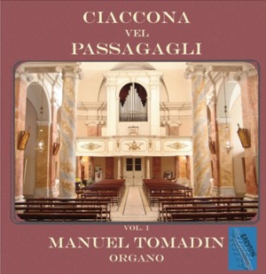 Ciaccona vel Passagagli - Manuel Tomadin, organ, Vol. 1-Organ-Baroque  