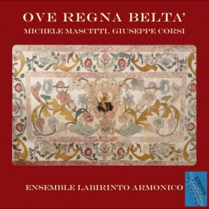 Ove Regna Beltà - ENSEMBLE LABIRINTO ARMONICO-Voices and Chamber Ensemble-Baroque  