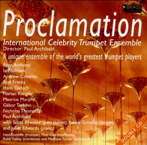 Proclamation - International Celebrity Trumpet Ensemble directed by Paul Archibald and featuring Hans Gansch-Trumpet-Brass Collection  