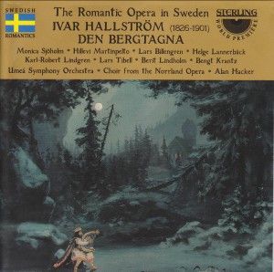 IVAR HALLSTRÖM - Den Bergtagna (Opera ). -Opera-World Premiere Recording  