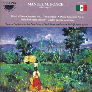 Manuel M. Ponce - Ferial, Piano Concerto No.1 Romantico -  Piano Concerto No.2 unfinished - Preludios encadenados - Cuatro danzas mexicanas -Viola and Piano  