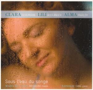 Sous L'ear du Songe - Naria-Riccarda Wesseling -Clara Schumann - Lili Boulanger - Alma Mahler-Vocal and Piano-Vocal Collection  