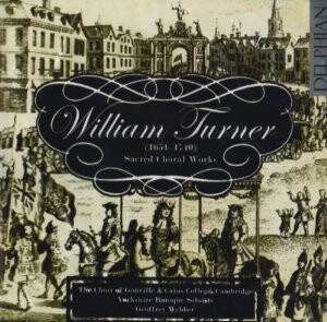 W. Turner - Sacred Choral Works - Choir of Gonville & Caius & Yorkshire Baroque Soloists, G. Webber-Viola and Piano-Baroque  