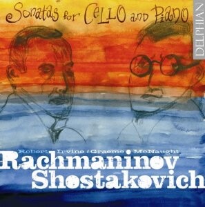 Rachmaninov - Shostakovich - Cello Sonatas - R. Irvine,cello - G.McNaught, piano-Piano and Cello-Chamber Music  