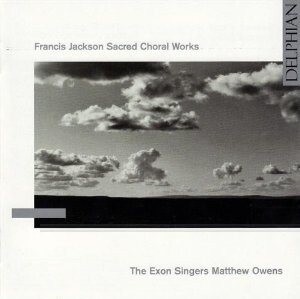 Francis Jackson - Sacred Choral Works - D. Bednall, organ - The Exon Singers - M. Owens-Viola and Piano-Choral Collection  