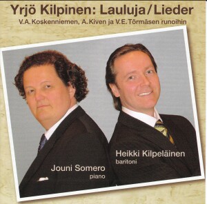 Yrjö Kilpinen: Lauluja/Lieder - Heikki Kilpeläinen, baritoni - Jouni Somero, piano-Vocal and Piano-Vocal Collection  