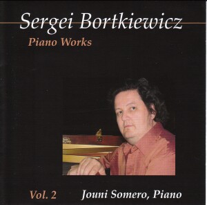 Sergei Bortkiewicz - Piano Works Vol.2 - Jouni Somero, piano-Piano-Instrumental  
