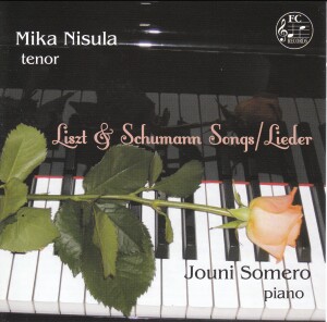 Liszt & Schumann Songs / Lieder - Mika Nisula, tenor - Jouni Somero, piano-Vocal and Piano-Vocal Collection  