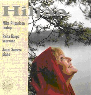 Hiljaa - Mika Piiparisen, lauluja - Raita Karpo, soprano - Jouni Somero, piano-Vocal and Piano-Vocal Collection  