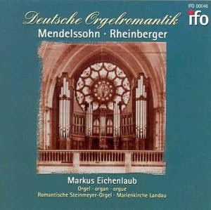 Deutsche Orgelromantik - RHEINBERGER & MENDELSSOHN - Markus Eichenlaub, organ-Organ-Organ Collection  