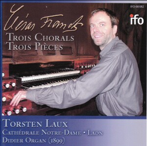 Cesar Franck: Trois Chorals & Pieces - Torsten Laux, organ-Organ-Organ Collection  