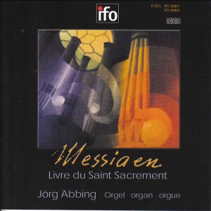 Messiaen - Livre du Saint Sacrement - Jörg Abbing, organ-Organ-Organ Collection  