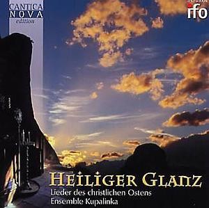 Heiliger Glanz -Lieder des christlichen Ostens - Ensemble Kupalinka-Choir-Sacred Music  