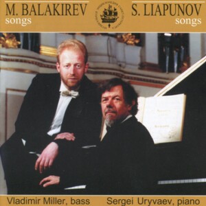 Great Performers of St. Petersburg - M. BALAKIREV - S. LYAPUNOV - Songs - Vladimir Miller, bass - Sergei Uryvaev, piano-Vocal and Piano-Ruské romance  