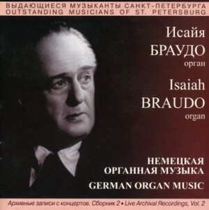 Isaiah Braudo, organ - German Organ Music, Vol 2 -  W.A MOZART - G. FRESCOBALDI - W.H. PACEHELBEL - D. BUXTEHUDE - F. LISZT - P. HINDEMITH-Organ-Organ Collection  