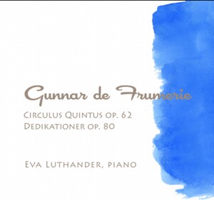 Gunnar de Frumerie - Circulus Quintus and Dedikationer - Eva Luthander, piano-Klavír-Instrumental  