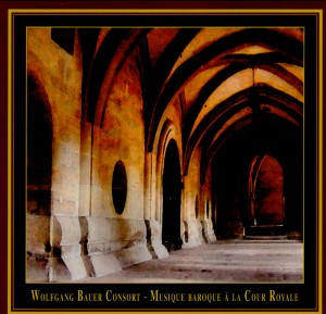 Musique baroque à la Cour Royale - Wolfgang Bauer Consort-Chamber Ensemble-Baroque  