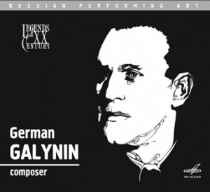 Legends of the XX. Century - German Galynin, composer-Piano and Orchestra-Chamber Music  