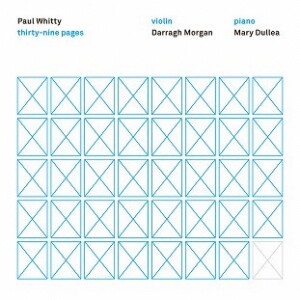 Paul Whitty - THIRTY-NINE PAGES - D. Morgan (violin), M. Dullea (piano) -Violin  