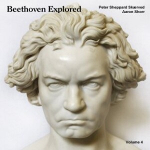 BEETHOVEN EXPLORED, vol. 4 - P. Sheppard Skaerved (violin),Aaron Shorr (piano)-Piano  