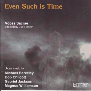 Even Such iv Time - Voces Sacrae - Michael Berkeley - Bob Chilcott - Gabriel Jackson - Magnus Williamson-Choir-Choral Collection  