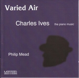 Varied Air - Charles Ives - Piano Music - Philip Mead, piano-Klavír  