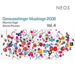Mauricio Kagel, Alberto Posadas - Donaueschinger Musiktage 2006 Vol. 4-New Music  