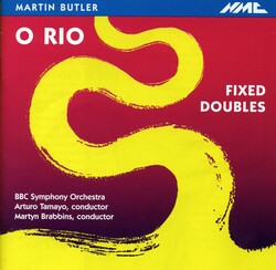 Martin Butler - O Rio/ Fixed Doubles-Orchestra-Orchestral Works  