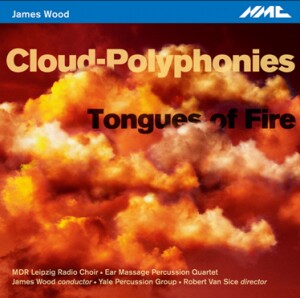 James Wood - Cloud-Polyphonies - Tongues of Fire-Choir  