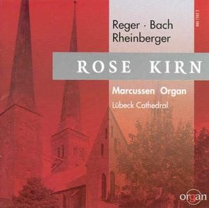 ROSE KIRN - Dom zu Lübeck - Marcussen Organ - J. G. Rheinberger, J. S. Bach, M.Reger-Organ-Organ Collection  