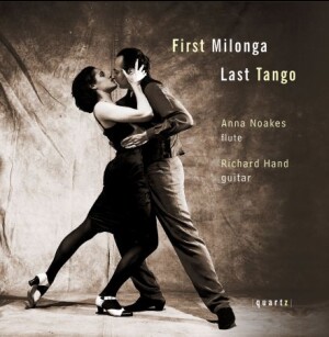 FIRST MILONGA, LAST TANGO - Anna Noakes, flute and Richard Hand, guitar-Guitar Music  