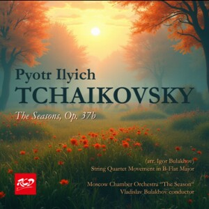 P.I. TCHAIKOVSKY: The Seasons / Quartet Movement in B-Flat Major - Moscow Chamber Orchestra “The Season“ - V. Bulakhov, conductor-Chamber Orchestra-Chamber Music  