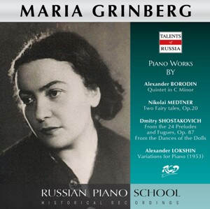 Maria Grinberg Plays Piano Works by Borodin, Medtner, Shostakovich and Lokshin -Piano and Quartet-Russian Piano School  