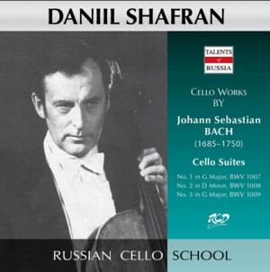 Daniil Shafran Plays Cello Works by J.S. Bach: Cello Suites No. 1, No.2, No. 3 -Cello-Russian Cello School  