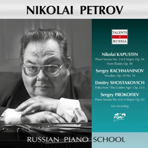 Nikolai Petrov Plays Piano Works by Kapustin, Rachmaninov, Shostakovich & Prokofiev-Piano-Russische Pianistenschule  