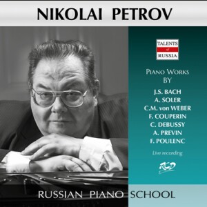 Nikolai Petrov Plays Piano Works by Bach, Soler, Weber, Couperin, Debussy, Previn & Poulenc-Piano-Russian Piano School  