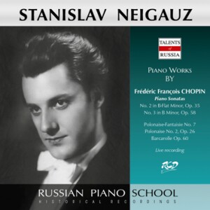 Stanislav Neigauz Plays Piano Works by Chopin: Piano Sonatas:  No. 2, Op. 35 / No. 3, Op. 58 & Polonaise No. 2, No. 7 / Barcarolle Op. 60 
 -Piano-Russe école de pianist  