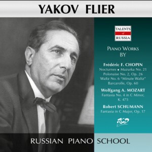 Yakov Flier Plays Piano Works by Mozart: Fantasia No. 4 / Schumann: Fantasia Op. 17 & Chopin -Piano-Russische Pianistenschule  