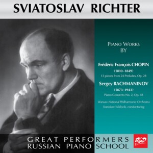 Sviatoslav Richter Plays Piano Works by Chopin: Preludes, Op.28 / Rachmaninov: Piano Concerto No. 2, Op. 18-Piano and Orchestra-Russische Pianistenschule  